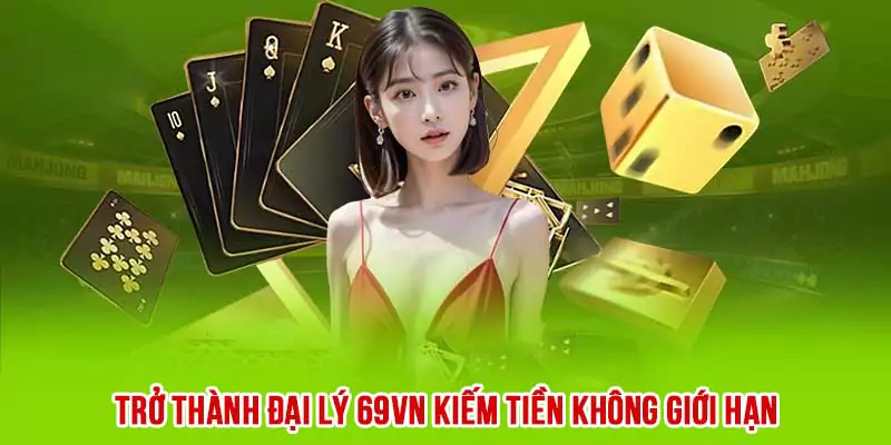 Đại lý 69VN kiếm tiền tỷ